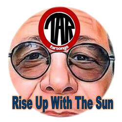 Rise Up With The Sun
