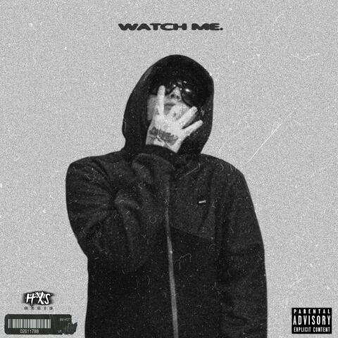WATCH ME.