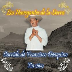 Corrido de Francisco Deaquino en vivo