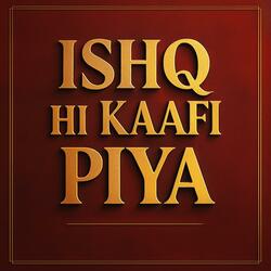 Ishq Hi Kaafi Piya