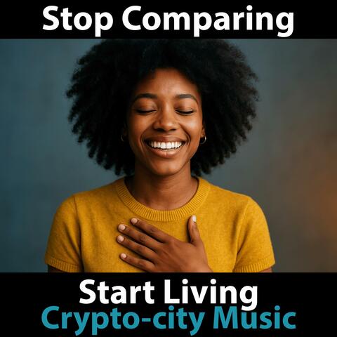 Stop Comparing Start Living
