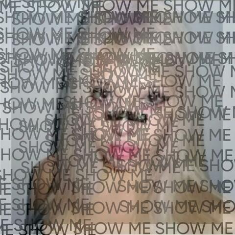 show me