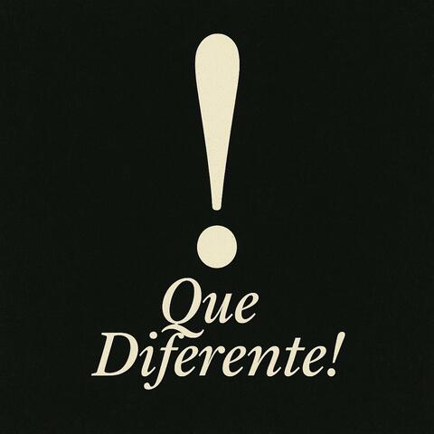 Que Diferente!