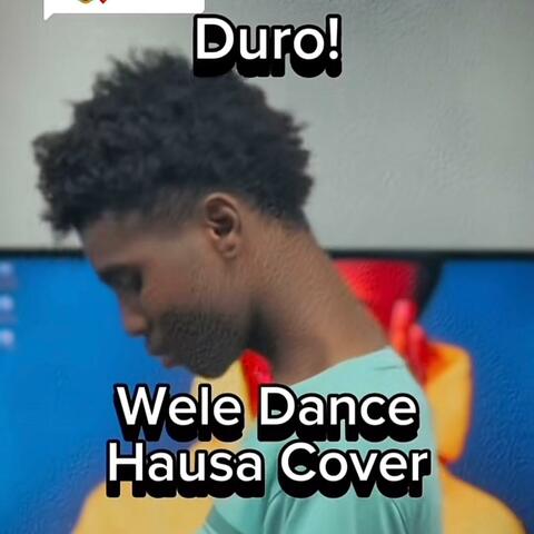 Duro cover | wele dance live (Hausa Version)