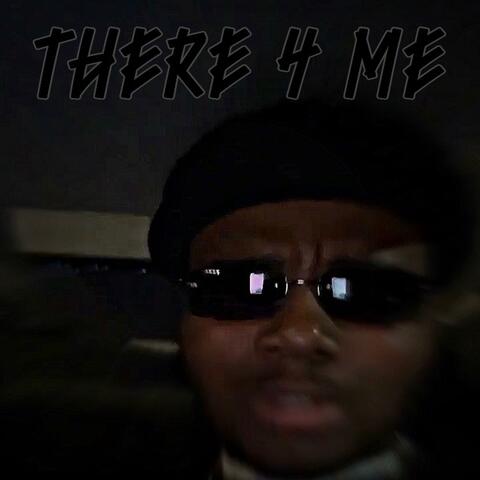 There 4 Me