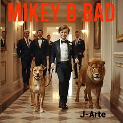 Mikey B Bad