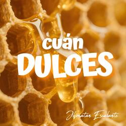 Cuán Dulces