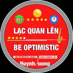 LẠC QUAN LÊN - BE OPTIMISTIC (251 KHÔNG LỜI - SAXOPHONE Version)