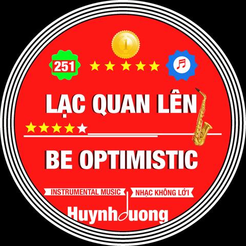 LẠC QUAN LÊN - BE OPTIMISTIC (251 KHÔNG LỜI - SAXOPHONE Version)