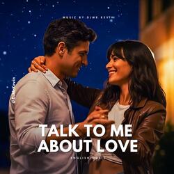 Talk To Me About Love