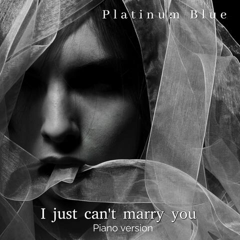 I just can't marry you (Piano Version)