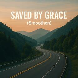 Saved By Grace (Smoothen)