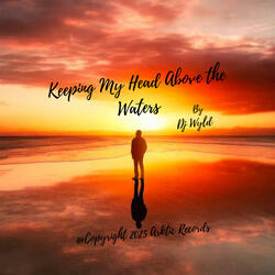 keeping My Head Above Waters