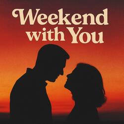 Weekend With You