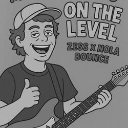0n The L3vel (Zess x Nola Bounce)