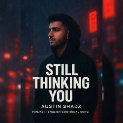 Still Thinking You – Heartbreak Punjabi English Song 2025 | Austin Shadz (Emotional Vibes)