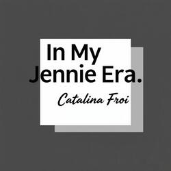 In My Jennie Era