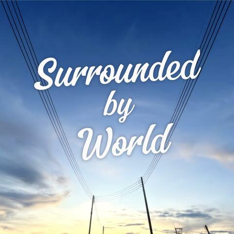 Surrounded by World (ความสุขไม่เคยหายไป)