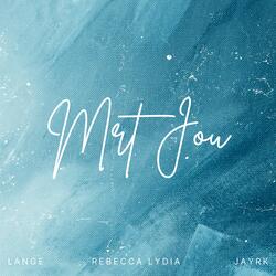 Met Jou (feat. Rebecca Lydia & JayRK)