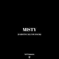 Misty (Said I'd Call U Back)