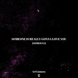 someone is really gonna love you... (someday)
