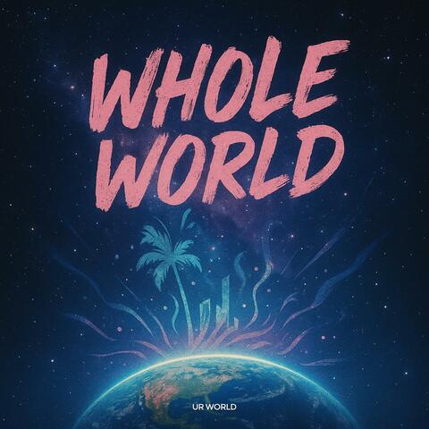 Whole World
