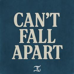 Can't Fall Apart