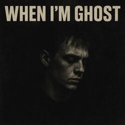 When I'm Ghost