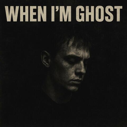 When I'm Ghost