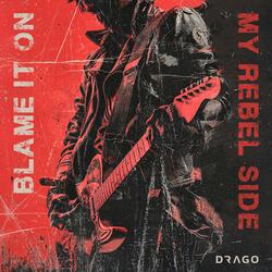 Blame It On My Rebel Side