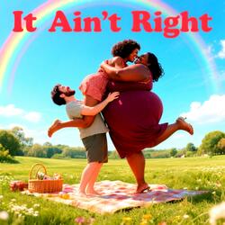 It Ain't Right