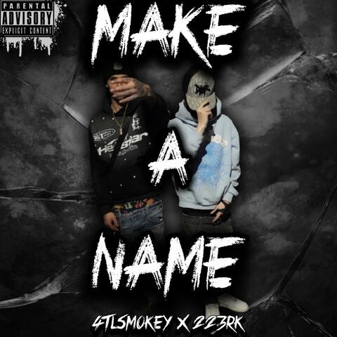 MAKE A NAME (feat. 4TLSmokey)