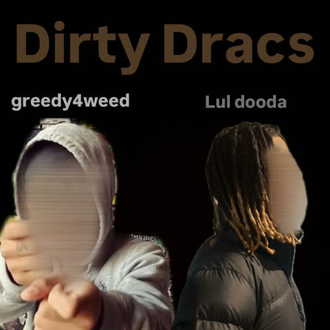 dirty dracs (feat. greedy4weed)