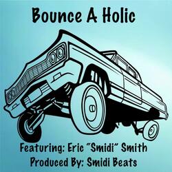 Bounce A Holic (feat. Eric “Smidi” Smith)