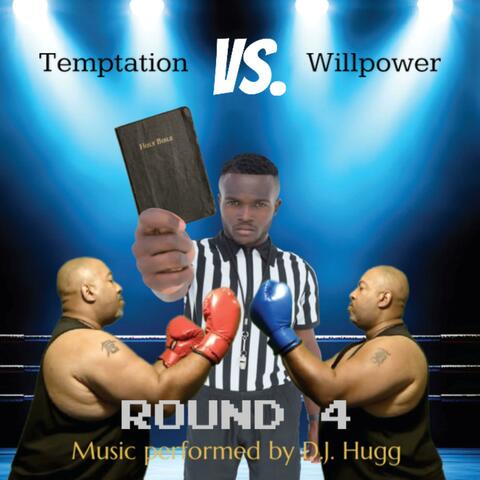 Round 4: Temptation vs. Willpower