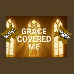 Grace Covered Me
