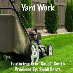 Yard Work (feat. Eric “Smidi” Smith)