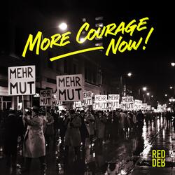 More Courage, Now!