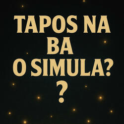 Tapos Na Ba o Simula?