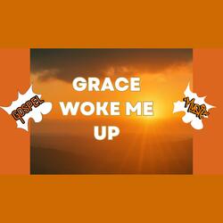 Grace Woke Me Up