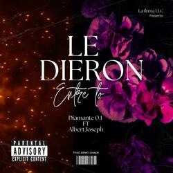Le Dieron Entre To (feat. Diamante 0.1 & Albert Joseph)