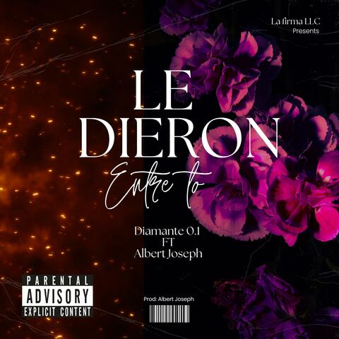 Le Dieron Entre To (feat. Diamante 0.1 & Albert Joseph)