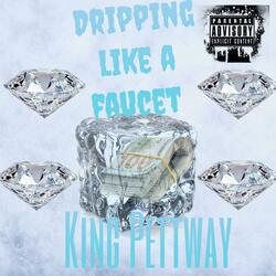 Dripping Like A Faucet