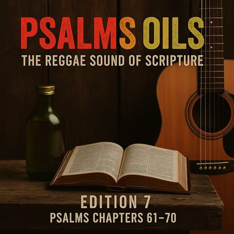 Psalms Oils (The REGGAE Sound of Scripture) Edition 7 Psalms Chapter 61-70