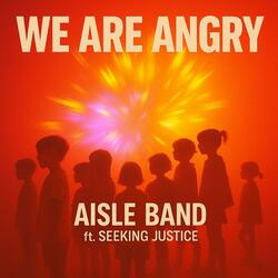 We are Angry (feat. Seeking Justice)