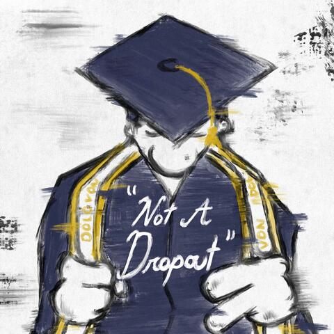 Not A Drop Out