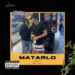 Matarlo (feat. Diamante 0.1 & Albert Joseph)