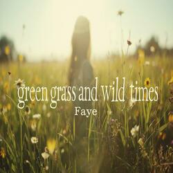 Green Grass and Wild Times