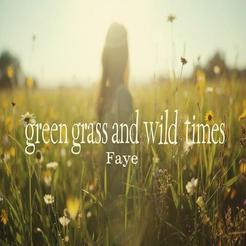 Green Grass and Wild Times