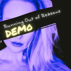 Running Out Of Reasons (DEMO)